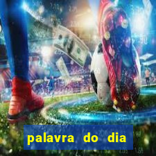 palavra do dia jogo contexto